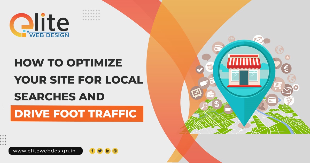 How to Optimize Your Site for Local Searches and Drive Foot Traffic